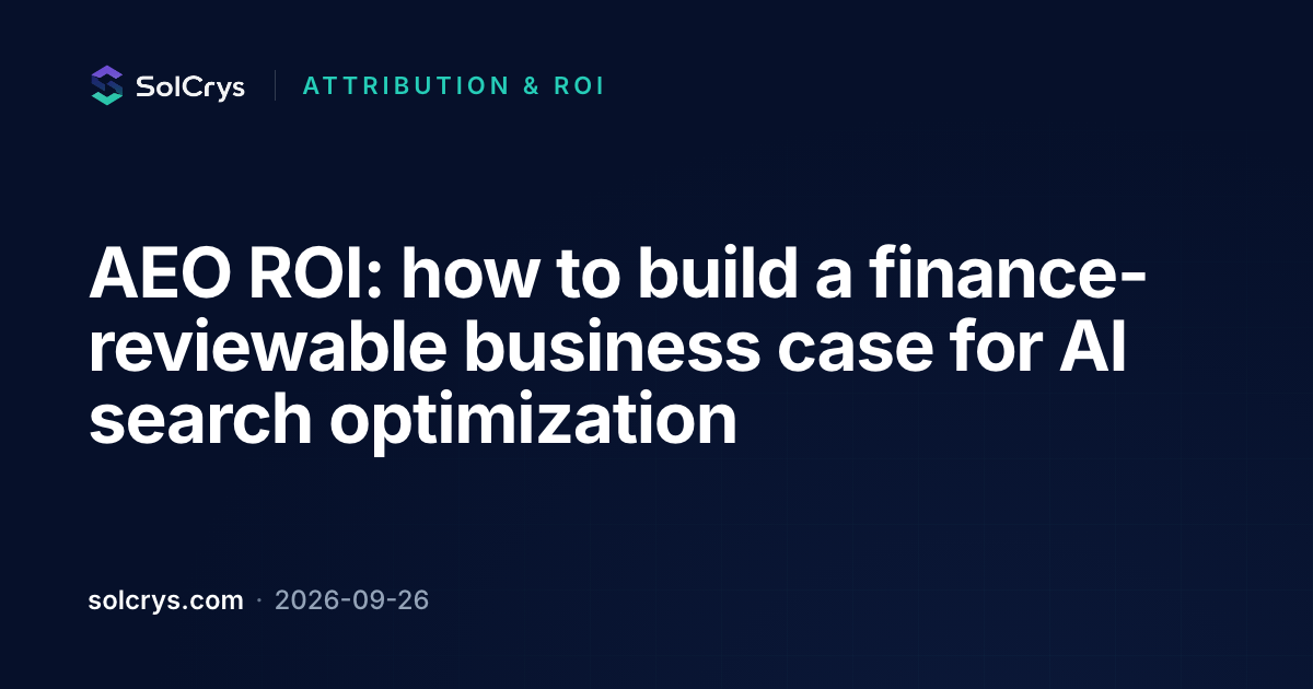 AEO ROI: Build a Finance-Reviewable Business Case | SolCrys